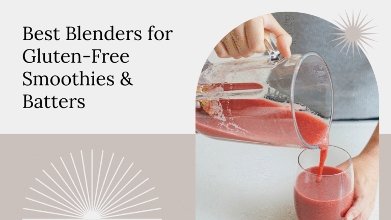 Best Blenders for Gluten-Free Smoothies and Batters