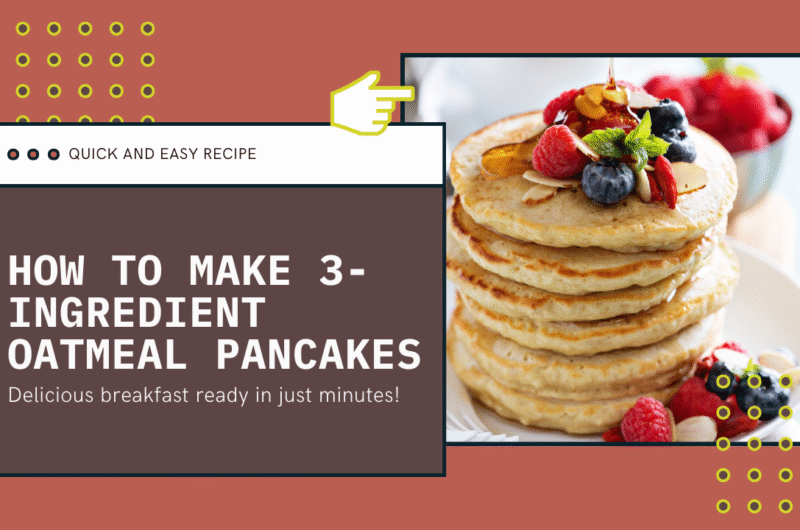 How to Make 3-Ingredient Oatmeal Pancakes in Minutes